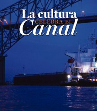 La cultura celebra el Canal de Panamá