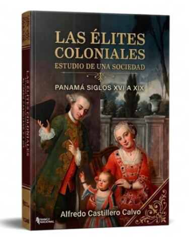Las élites coloniales, según Castillero Calvo
