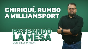 Pateando la mesa: Chiriquí, rumbo a Williamsport