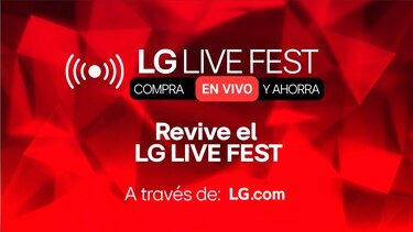 ¡Revive el Live! Conoce y compra con precios especiales en el LG LIVE FEST