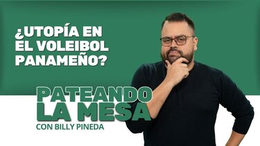 Pateando la mesa | Utopía, el sueño posible del voleibol panameño