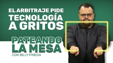 Pateando la mesa: El arbitraje pide tecnología a gritos