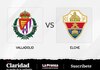 Valladolid busca sumar puntos ante Elche tras detener la racha ganadora