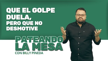 Pateando la mesa: Que el golpe duela, pero que no desmotive