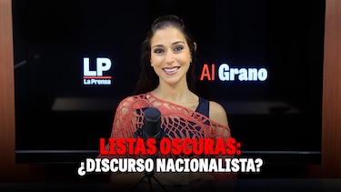 Al grano: ‘Listas oscuras: ¿Discurso nacionalista?’