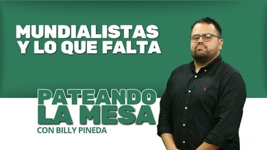 Pateando la mesa: Mundialistas y lo que falta