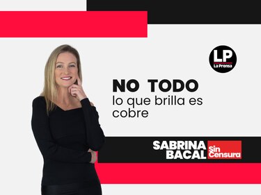 Sabrina Sin Censura: No todo lo que brilla es cobre