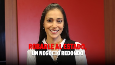 Al Grano: Robarle al Estado, un negocio redondo