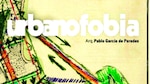 ‘Urbanofobia’ en la ciudad