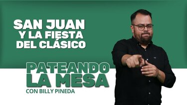 Pateando la mesa: San Juan y la fiesta del Clásico