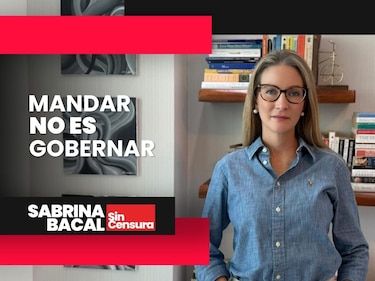 Sabrina Sin Censura: Mandar no es gobernar