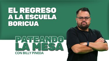 Pateando la mesa: El regreso a la escuela boricua