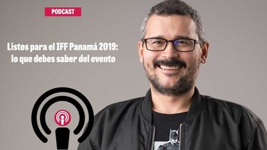 Listos para el IFF Panamá 2019: conoce las novedades del evento