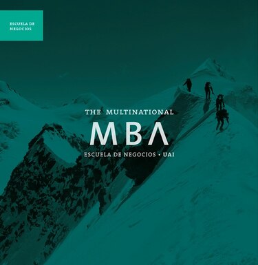 The Multinational MBA, Escuela de Negocios UAI: La Transformación para el Alto Ejecutivo o para quien quiera llegar a hacerlo es vital ante esta nueva era