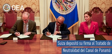 Suiza deposita su firma al Tratado de Neutralidad del Canal de Panamá